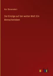 Cover von Der Einzige auf der weiten Welt: Ein Menschenleben