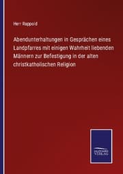 Cover von Abendunterhaltungen in Gesprächen eines Landpfarres mit einigen Wahrheit liebenden Männern zur Befestigung in der alten christkatholischen Religion