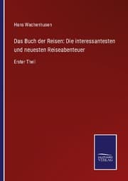 Cover von Das Buch der Reisen: Die interessantesten und neuesten Reiseabenteuer