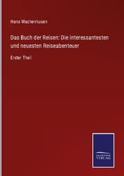 Cover von Das Buch der Reisen: Die interessantesten und neuesten Reiseabenteuer
