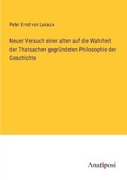 Cover von Neuer Versuch einer alten auf die Wahrheit der Thatsachen gegründeten Philosophie der Geschichte