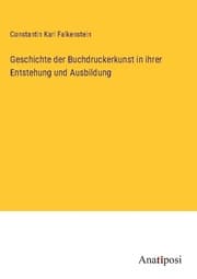 Cover von Geschichte der Buchdruckerkunst in ihrer Entstehung und Ausbildung