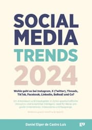 Cover von Social Media Trends 2024 - Wohin geht es bei Instagram, X (Twitter), Threads, TikTok, Facebook, LinkedIn, BeReal! und Co?