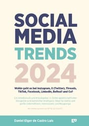 Cover von Social Media Trends 2024 - Wohin geht es bei Instagram, X (Twitter), Threads, TikTok, Facebook, LinkedIn, BeReal! und Co?