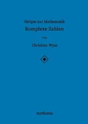 Cover von Skripte zur Mathematik - Komplexe Zahlen