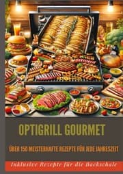 Cover von OptiGrill Gourmet: Meisterhafte Rezepte für jede Jahreszeit: über 150 Meisterhafte Rezepte für jede Jahreszeit