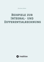Cover von Beispiele zur Integral- und Differentialrechnung