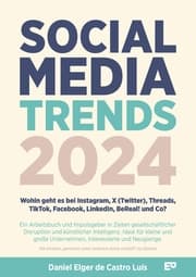 Cover von Social Media Trends 2024 - Wohin geht es bei Instagram, X (Twitter), Threads, TikTok, Facebook, LinkedIn, BeReal! und Co?