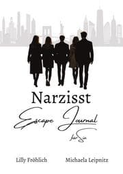 Cover von Narzisst Escape Journal für Sie - Interaktives Journal für Frauen zur Heilung von Narzissmus, Bewältigung toxischer Beziehungen, Stärkung des Selbstwerts und emotionalen Befreiung.