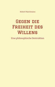 Cover von Gegen die Freiheit des Willens