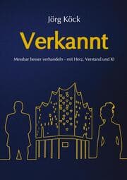 Cover von Verkannt - Ein Wirtschaftsroman über Negotiation Intelligence (NI), live & KI-gestütztes Verhandlungscoaching/-training und den Kampf um ein Familienunternehmen.