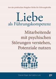 Cover von Liebe als Führungskompetenz - Mitarbeitende mit psychischen Störungen verstehen, Potenziale nutzen