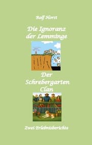 Cover von Die Ignoranz der Lemminge und Der Schrebergarten Clan: wilde Müllkippe, Hundekot, Brut- und Setzzeit, Ignoranz, Ausgrenzung, Autismus, Konsumwahn, Permakultur, Postwachstum, Kleingarten, CO² Verbrauch