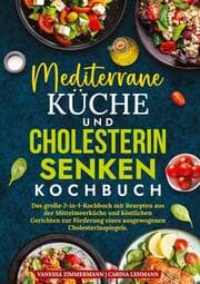 Cover von Mediterrane Küche und Cholesterin Senken Kochbuch