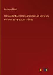 Cover von Concordantiae Corani Arabicae: Ad literarum ordinem et verborum radices