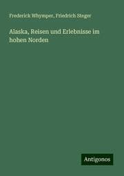 Cover von Alaska, Reisen und Erlebnisse im hohen Norden