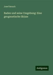 Cover von Baden und seine Umgebung: Eine geognostische Skizze