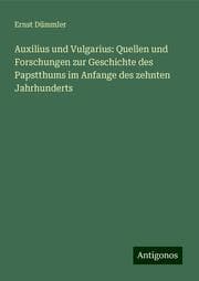 Cover von Auxilius und Vulgarius: Quellen und Forschungen zur Geschichte des Papstthums im Anfange des zehnten Jahrhunderts