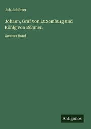 Cover von Johann, Graf von Luxemburg und König von Böhmen