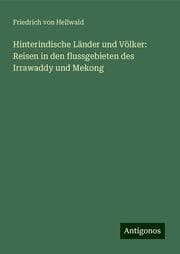 Cover von Hinterindische Länder und Völker: Reisen in den flussgebieten des Irrawaddy und Mekong