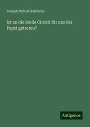Cover von Ist an die Stelle Christi für uns der Papst getreten?
