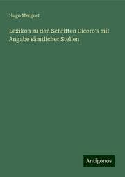 Cover von Lexikon zu den Schriften Cicero's mit Angabe sämtlicher Stellen