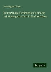 Cover von Prinz Papagei: Weihnachts-Komödie mit Gesang und Tanz in fünf Aufzügen