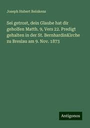 Cover von Sei getrost, dein Glaube hat dir geholfen Matth. 9, Vers 22. Predigt gehalten in der St. BernhardinKirche zu Breslau am 9. Nov. 1873