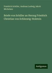 Cover von Briefe von Schiller an Herzog Friedrich Christian von Schleswig-Holstein