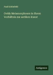 Cover von Ovids Metamorphosen in ihrem Verhältnis zur antiken Kunst