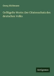 Cover von Geflügelte Worte: Der Citatenschatz des deutschen Volks