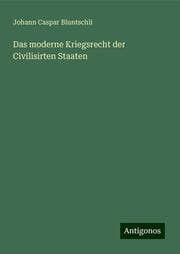 Cover von Das moderne Kriegsrecht der Civilisirten Staaten