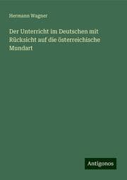 Cover von Der Unterricht im Deutschen mit Rücksicht auf die österreichische Mundart