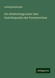 Cover von Die Arbeiterfrage unter dem Gesichtspunkte des Vereinsrechtes