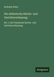 Cover von Die altdeutsche Reichs- und Gerichtsverfassung