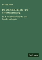 Cover von Die altdeutsche Reichs- und Gerichtsverfassung