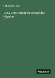 Cover von Die Gelehrte Tischgesellschaft des Athenäus