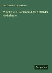 Cover von Wilhelm von Oranien und der Abfall der Niederlande