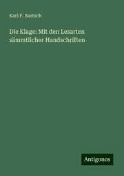 Cover von Die Klage: Mit den Lesarten sämmtlicher Handschriften
