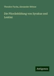 Cover von Die Pliocänbildung von Syrakus und Lentini