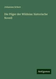 Cover von Die Pilger der Wildniss: historische Novell
