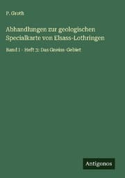 Cover von Abhandlungen zur geologischen Specialkarte von Elsass-Lothringen