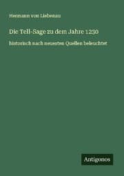 Cover von Die Tell-Sage zu dem Jahre 1230