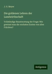 Cover von Die goldenen Lehren der Landwirthschaft