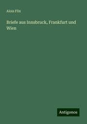 Cover von Briefe aus Innsbruck, Frankfurt und Wien