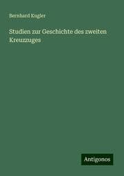 Cover von Studien zur Geschichte des zweiten Kreuzzuges