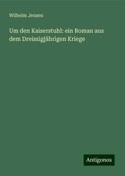 Cover von Um den Kaiserstuhl: ein Roman aus dem Dreissigjährigen Kriege