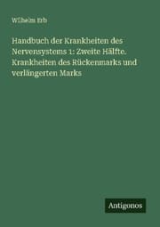 Cover von Handbuch der Krankheiten des Nervensystems 1: Zweite Hälfte. Krankheiten des Rückenmarks und verlängerten Marks