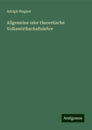 Cover von Allgemeine oder theoretische Volkswirthschaftslehre