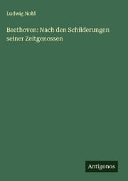 Cover von Beethoven: Nach den Schilderungen seiner Zeitgenossen